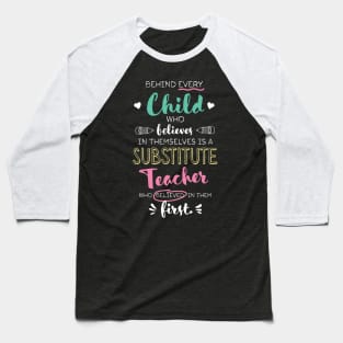 Great Substitute Teacher who believed - Appreciation Quote Baseball T-Shirt